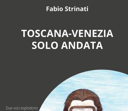 Fabio Strinati “Toscana – Venezia solo andata”